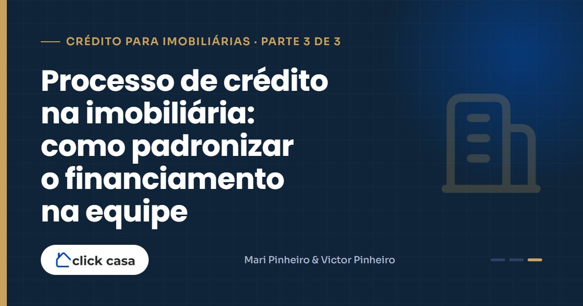 Fluxo padronizado de crédito imobiliário para a equipe de corretores
